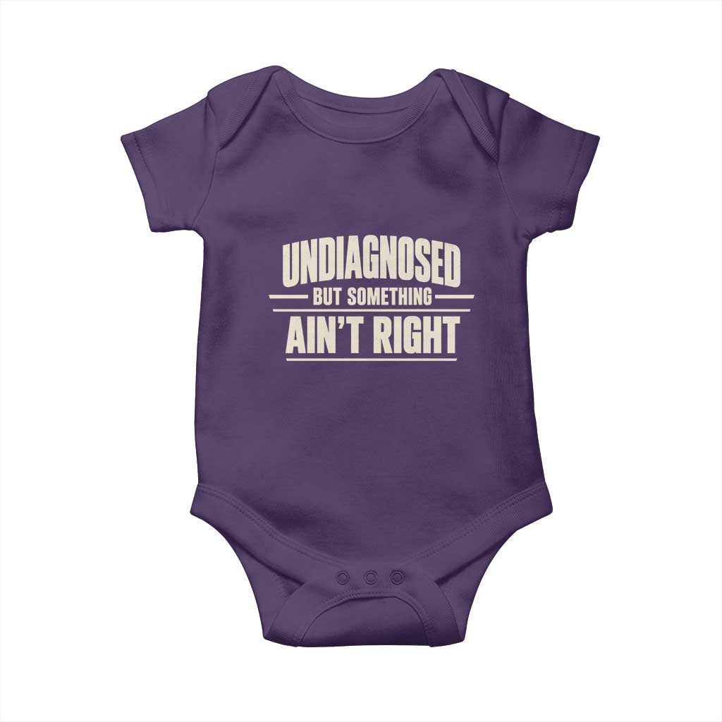 Undiagnosed But Something Ain't Right Baby Onesie Funny Sarcastic Bold Text