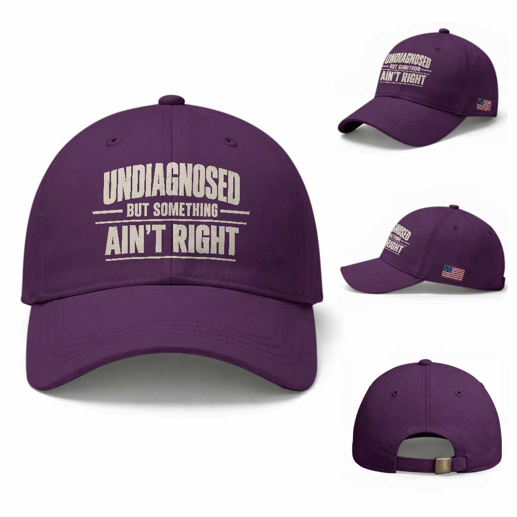 Undiagnosed But Something Ain't Right Baseball Cap Funny Sarcastic Bold Text