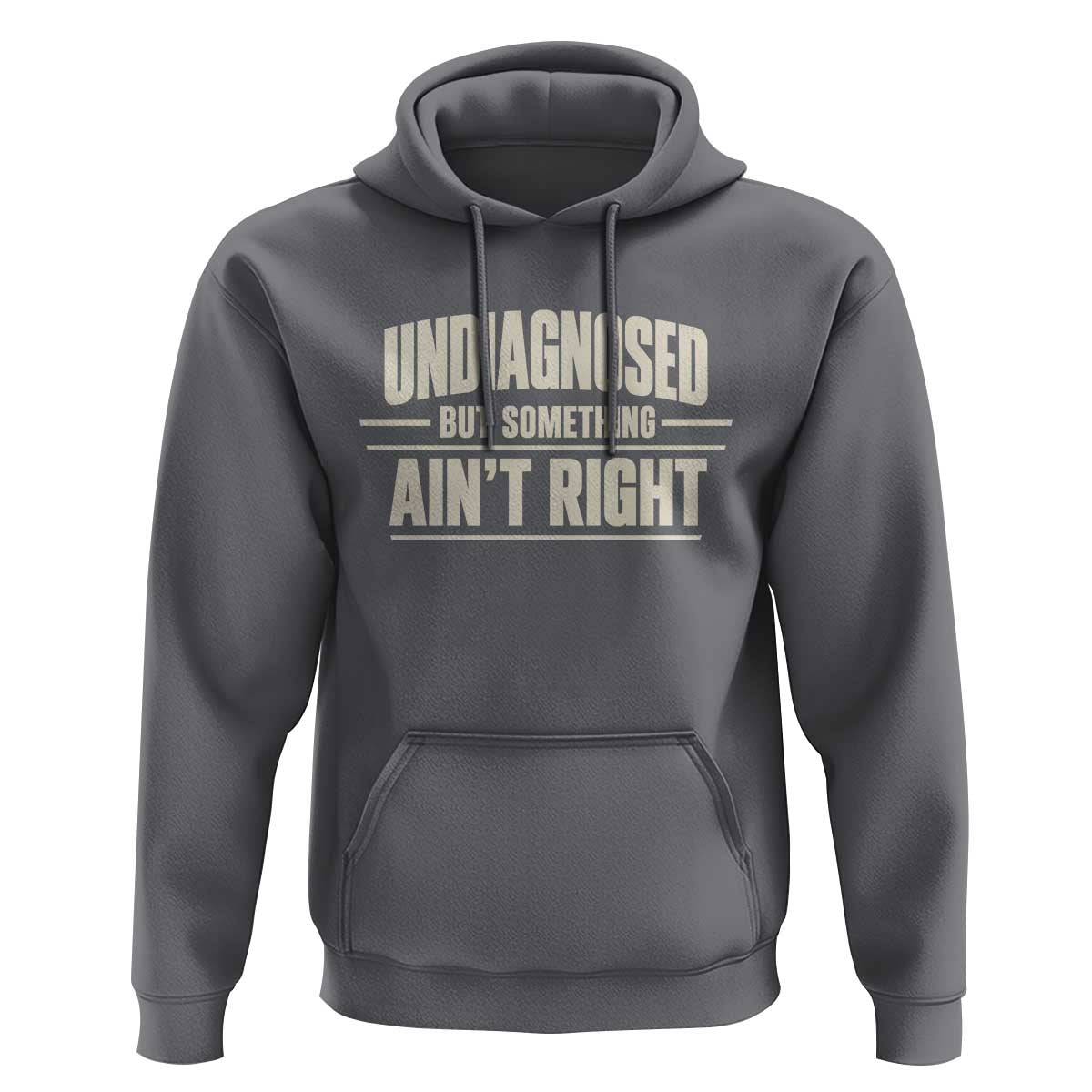 Undiagnosed But Something Ain't Right Hoodie Funny Sarcastic Bold Text