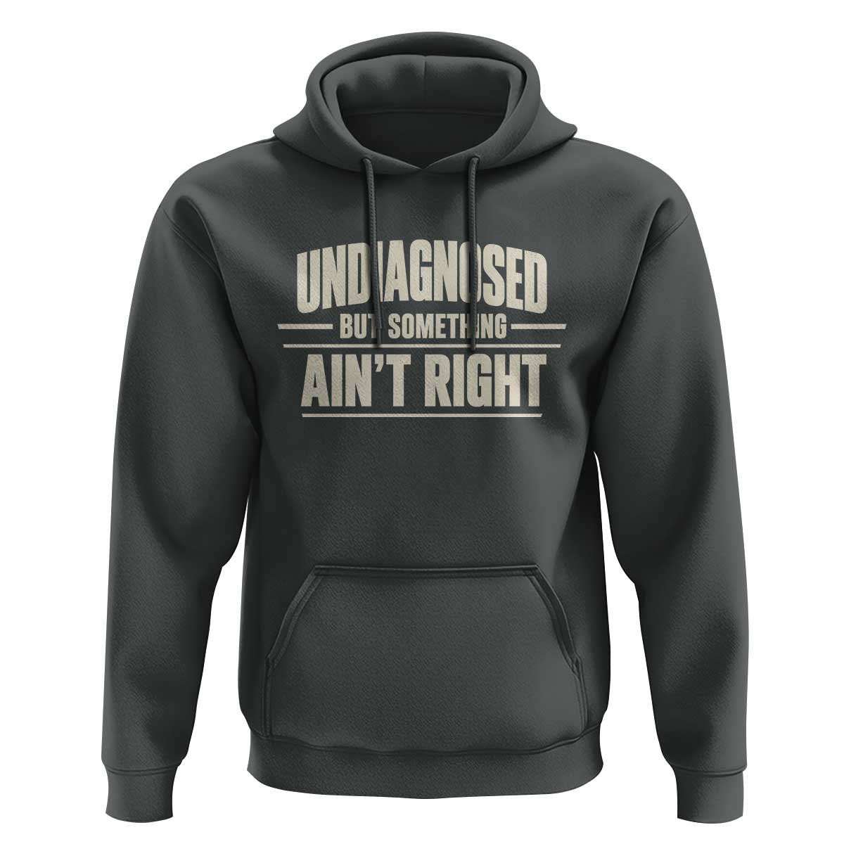 Undiagnosed But Something Ain't Right Hoodie Funny Sarcastic Bold Text