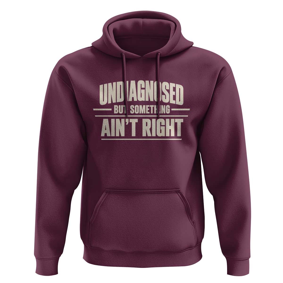 Undiagnosed But Something Ain't Right Hoodie Funny Sarcastic Bold Text