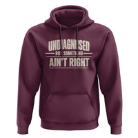 Undiagnosed But Something Ain't Right Hoodie Funny Sarcastic Bold Text