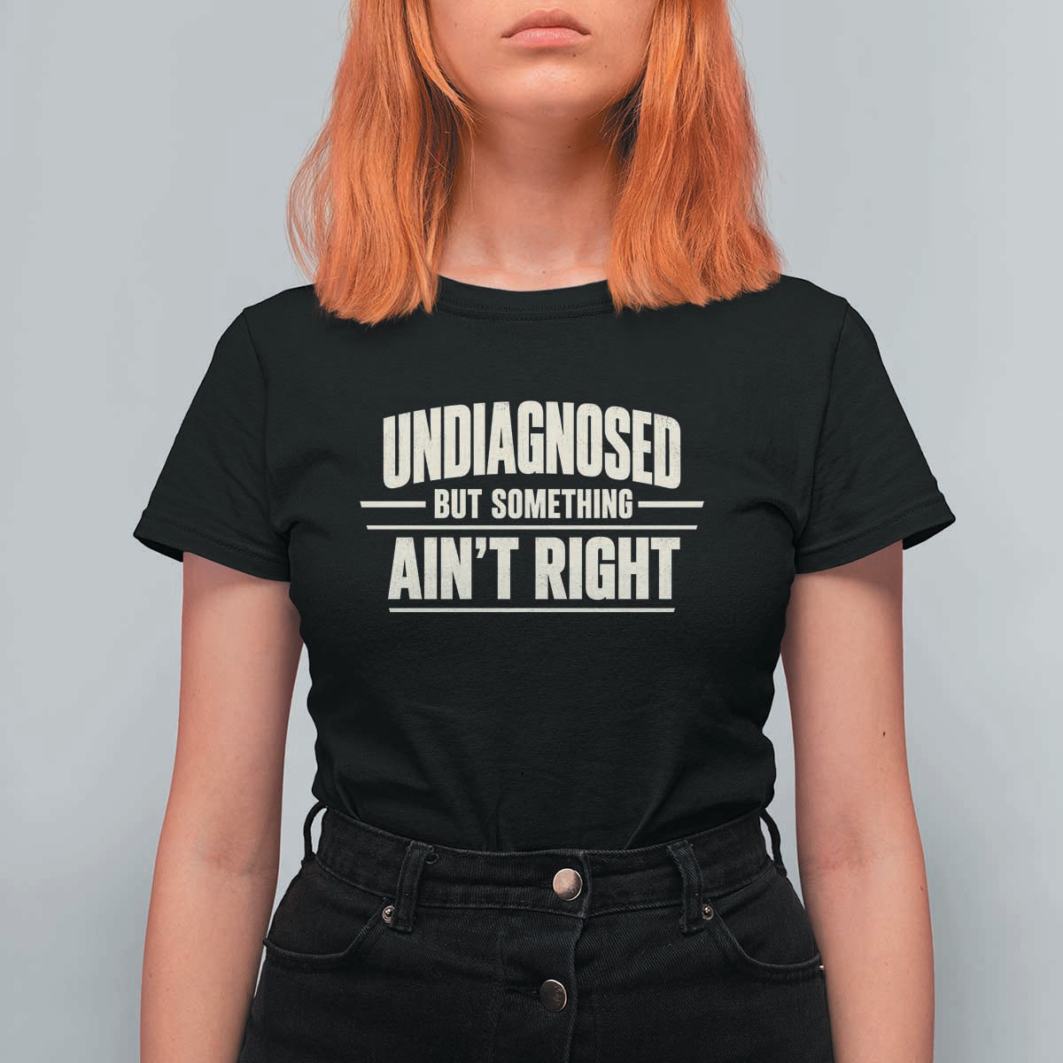 Undiagnosed But Something Ain't Right T Shirt For Women Funny Sarcastic Bold Text