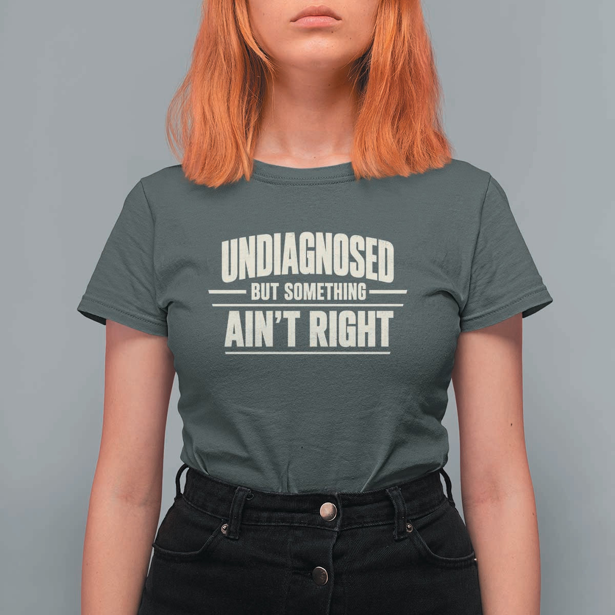 Undiagnosed But Something Ain't Right T Shirt For Women Funny Sarcastic Bold Text