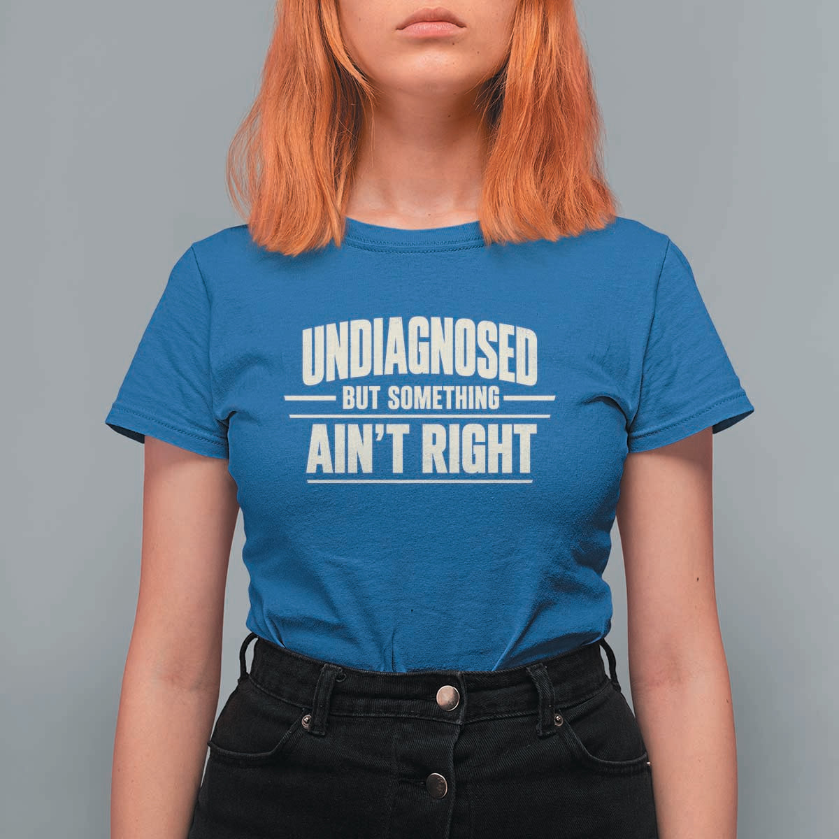 Undiagnosed But Something Ain't Right T Shirt For Women Funny Sarcastic Bold Text