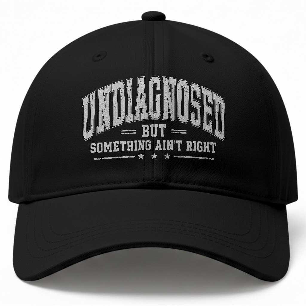 Undiagnosed But Something Ain't Right Baseball Cap Funny Saying