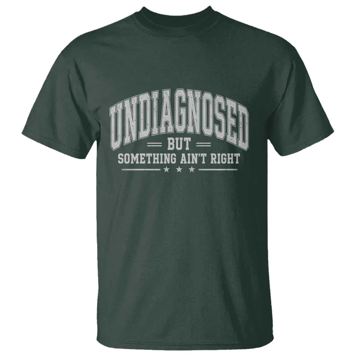 Undiagnosed But Something Ain't Right T Shirt Funny Saying