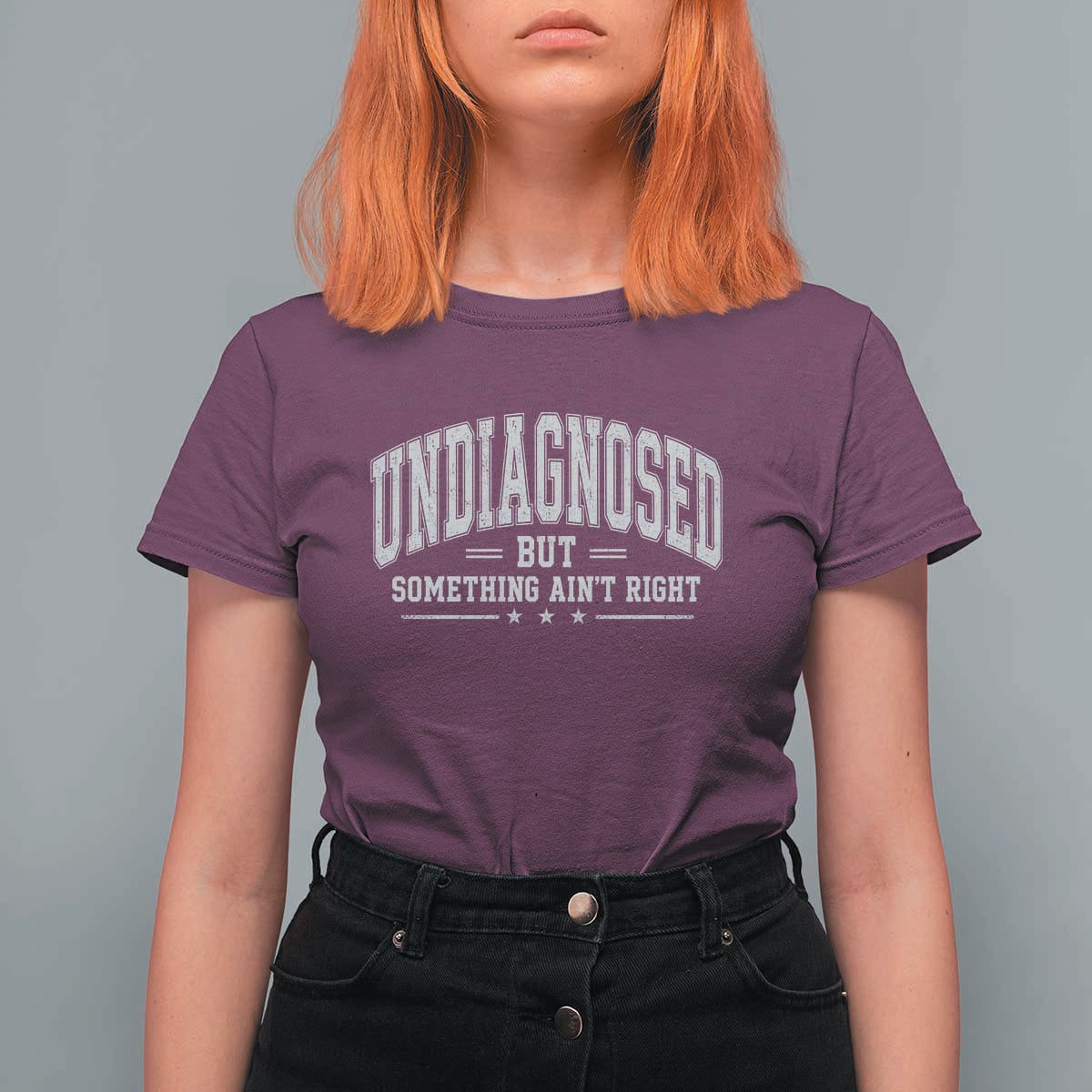Undiagnosed But Something Ain't Right T Shirt For Women Funny Saying