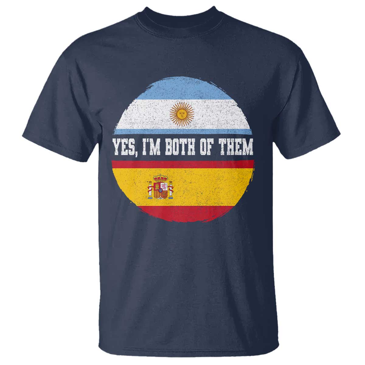 Spanish Argentinian Roots T Shirt Yes I'm Both Of Them Vintage Spain Argentina Half Flag