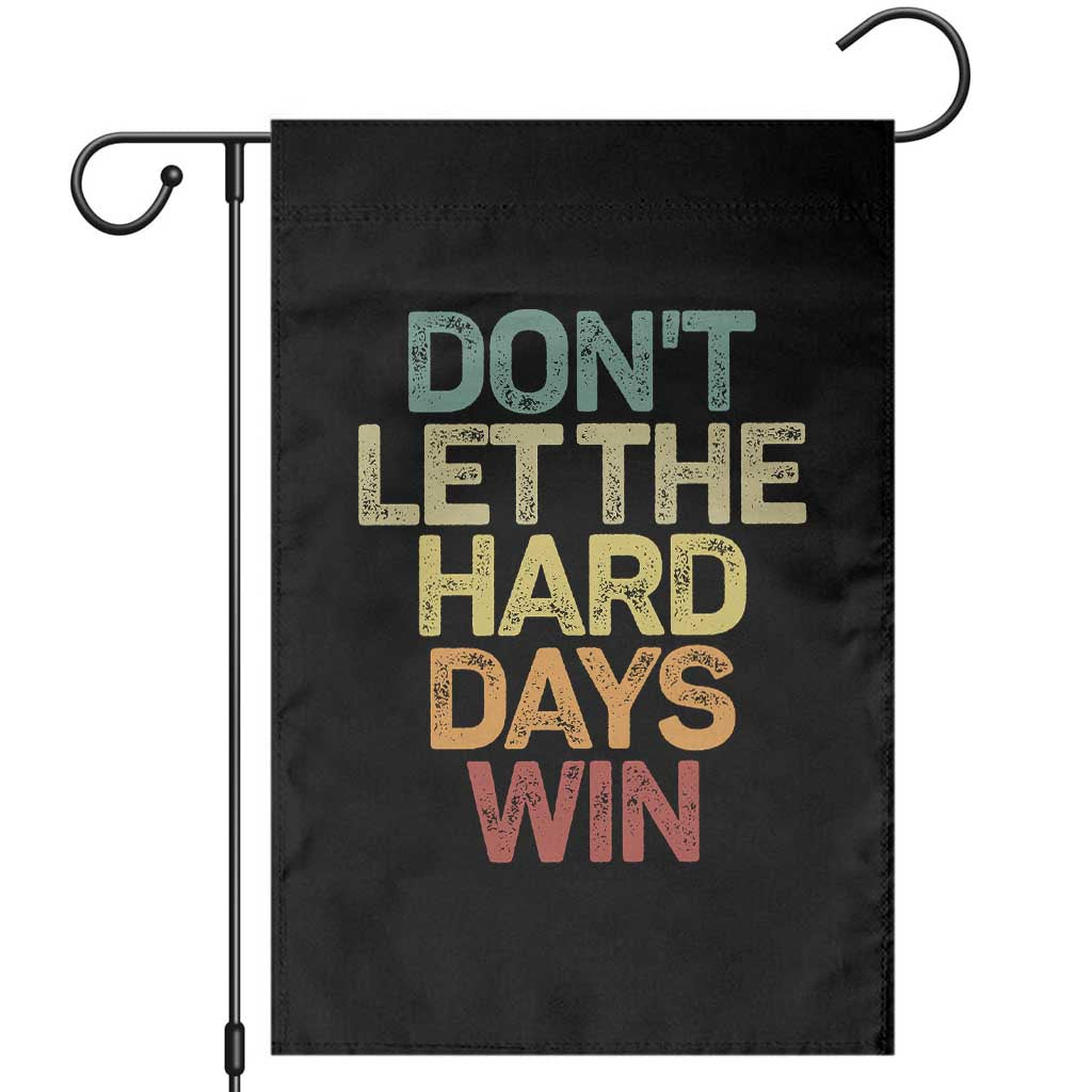 Don't Let The Hard Days Win Garden Flag Inspirational Mental Health - Wonder Print Shop