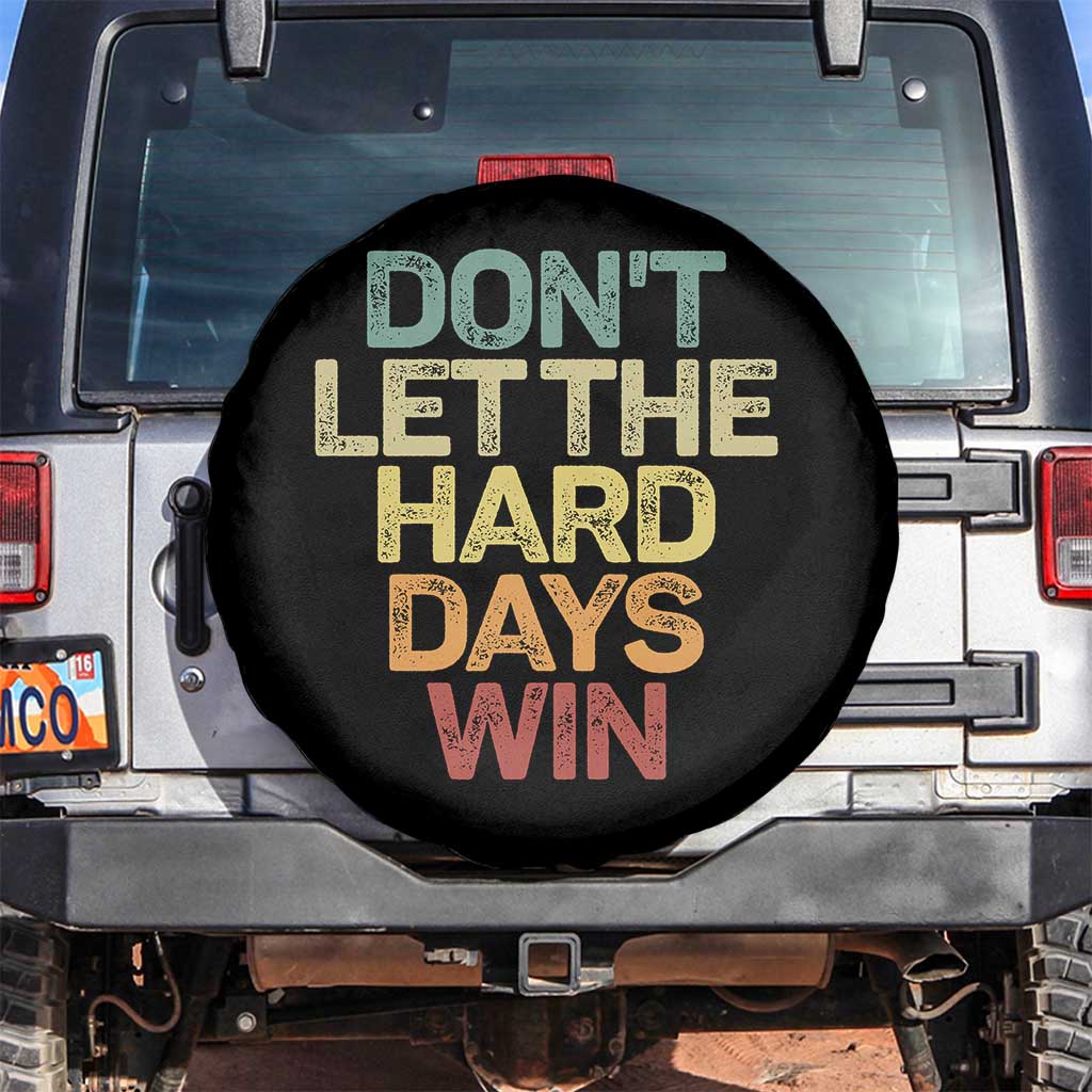Don't Let The Hard Days Win Spare Tire Cover Inspirational Mental Health - Wonder Print Shop