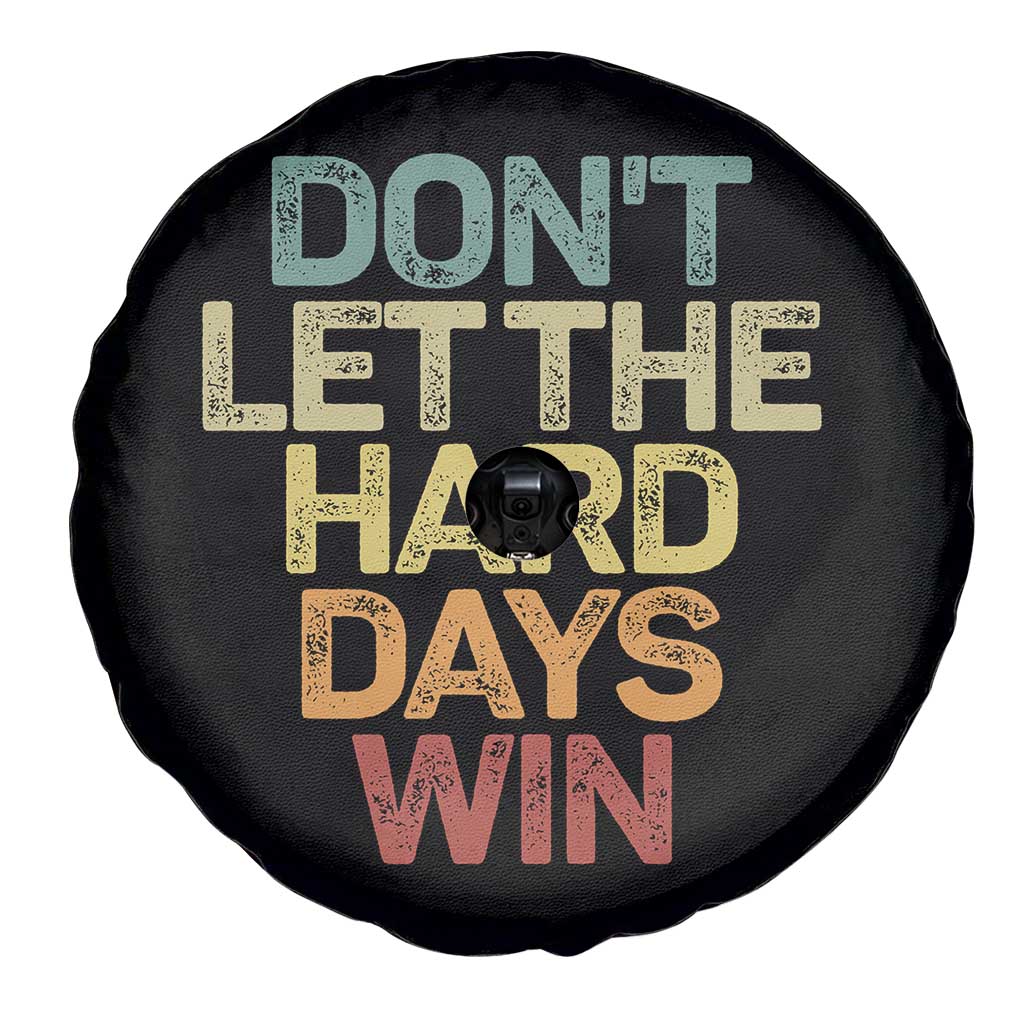 Don't Let The Hard Days Win Spare Tire Cover Inspirational Mental Health - Wonder Print Shop