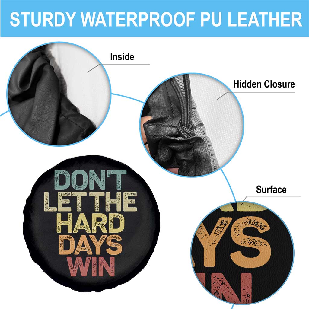 Don't Let The Hard Days Win Spare Tire Cover Inspirational Mental Health - Wonder Print Shop