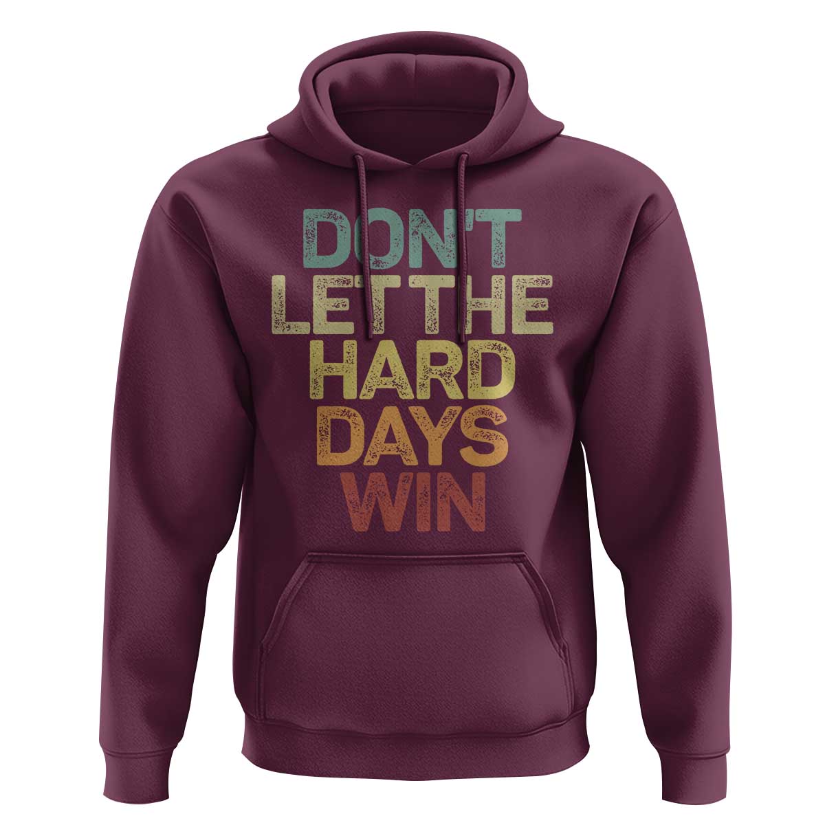 Don't Let The Hard Days Win Hoodie Inspirational Mental Health - Wonder Print Shop