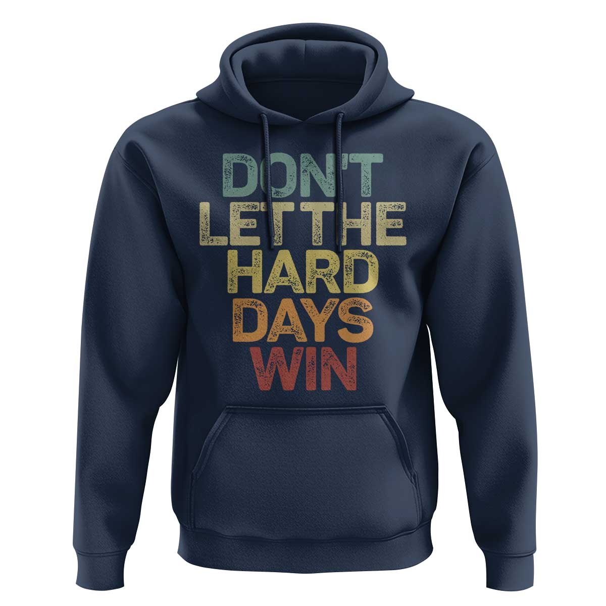 Don't Let The Hard Days Win Hoodie Inspirational Mental Health - Wonder Print Shop