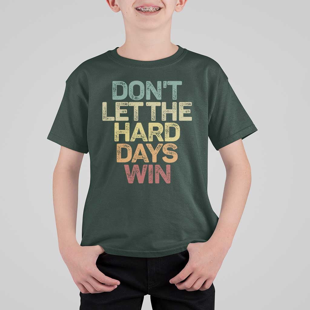 Don't Let The Hard Days Win T Shirt For Kid Inspirational Mental Health - Wonder Print Shop