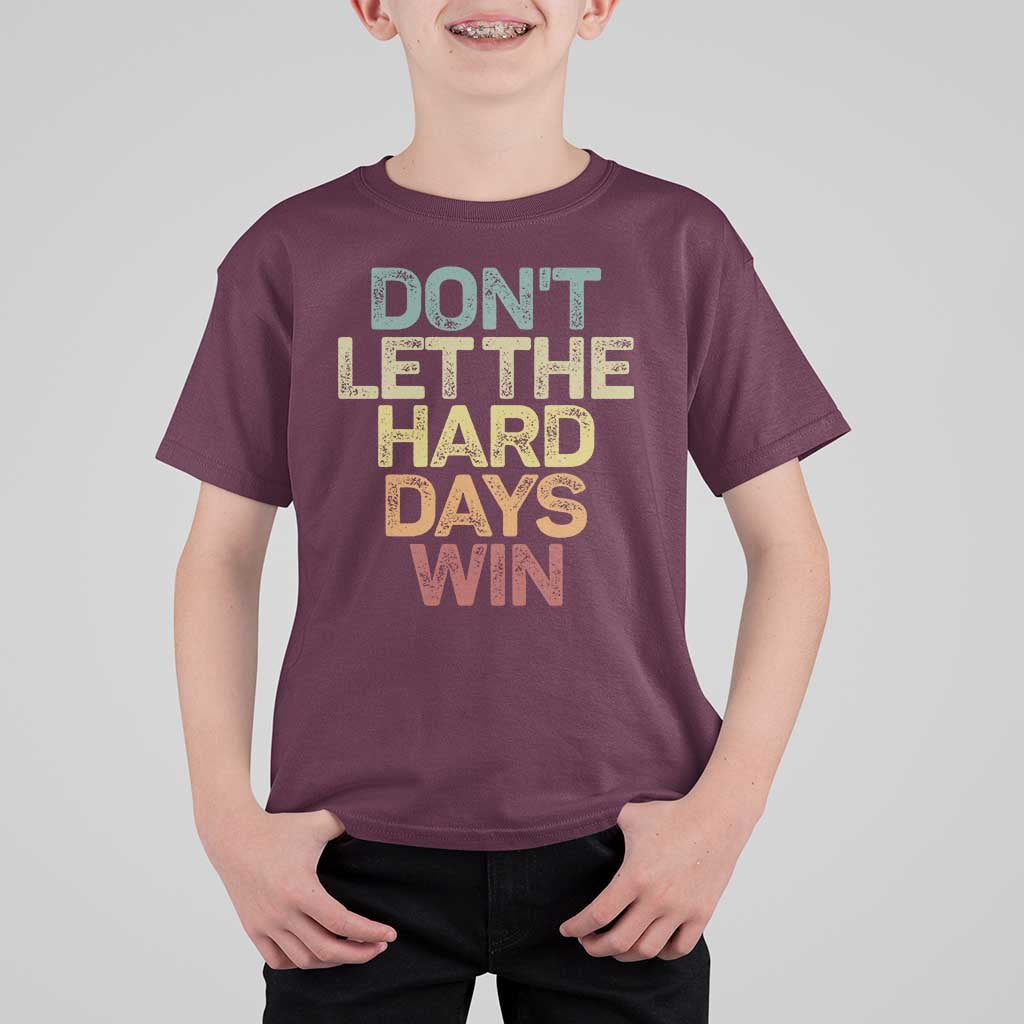 Don't Let The Hard Days Win T Shirt For Kid Inspirational Mental Health - Wonder Print Shop