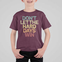 Don't Let The Hard Days Win T Shirt For Kid Inspirational Mental Health - Wonder Print Shop
