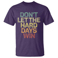 Don't Let The Hard Days Win T Shirt Inspirational Mental Health - Wonder Print Shop