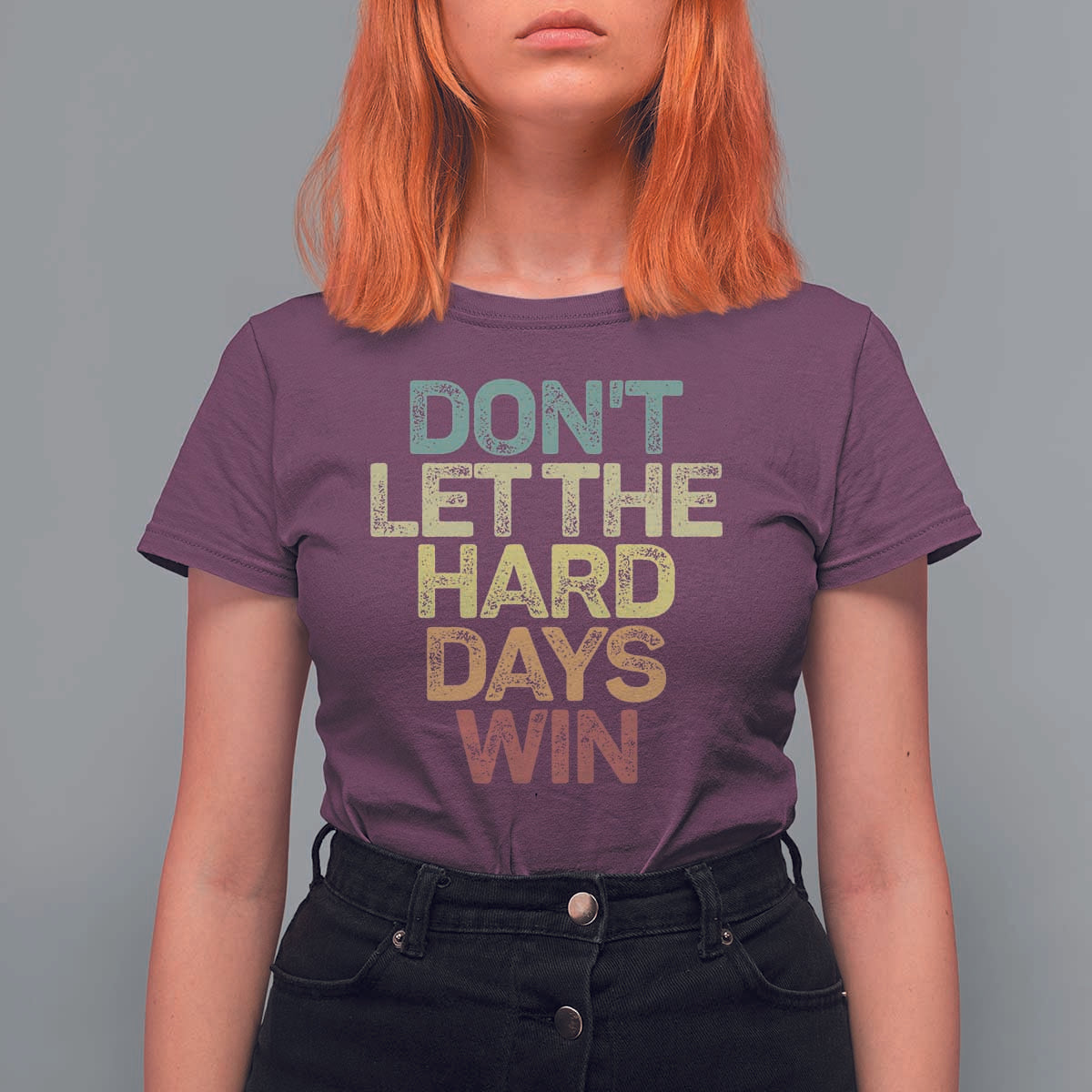 Don't Let The Hard Days Win T Shirt For Women Inspirational Mental Health - Wonder Print Shop