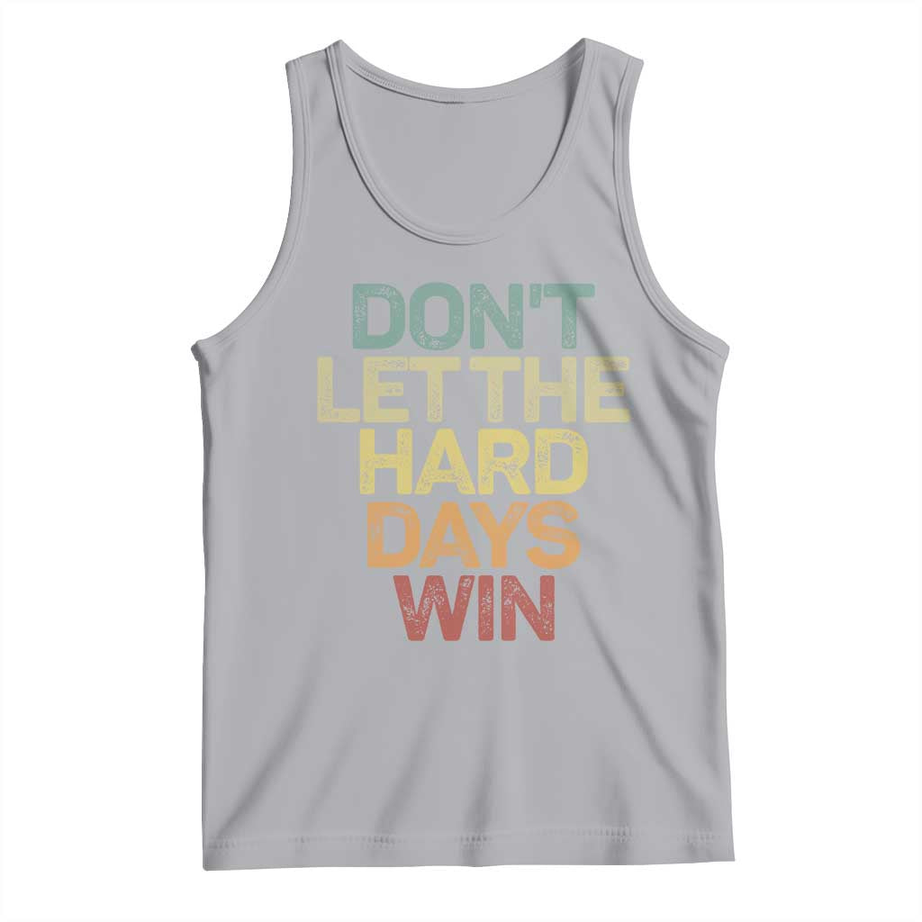 Don't Let The Hard Days Win Tank Top Inspirational Mental Health - Wonder Print Shop