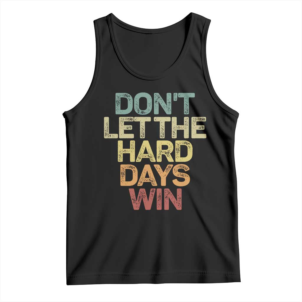 Don't Let The Hard Days Win Tank Top Inspirational Mental Health - Wonder Print Shop