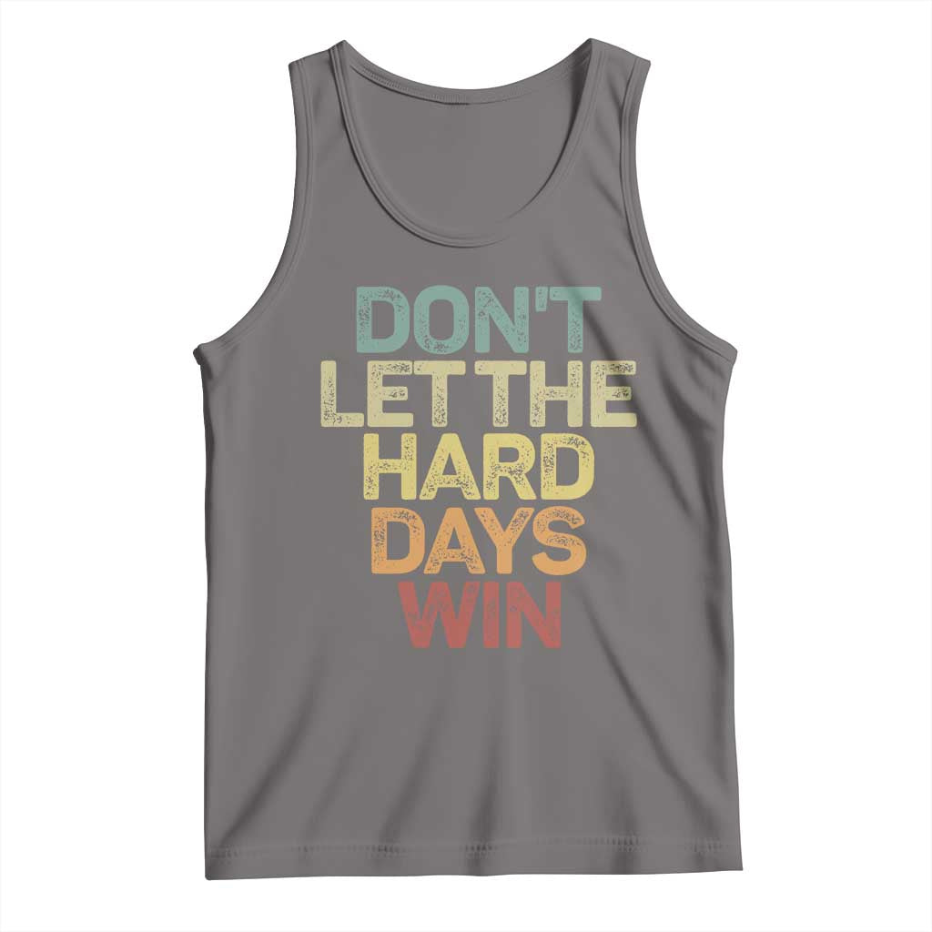 Don't Let The Hard Days Win Tank Top Inspirational Mental Health - Wonder Print Shop