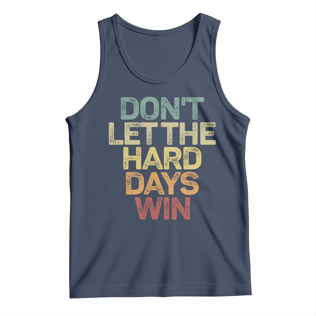 Don't Let The Hard Days Win Tank Top Inspirational Mental Health - Wonder Print Shop