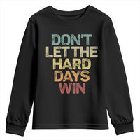 Don't Let The Hard Days Win Youth Sweatshirt Inspirational Mental Health - Wonder Print Shop