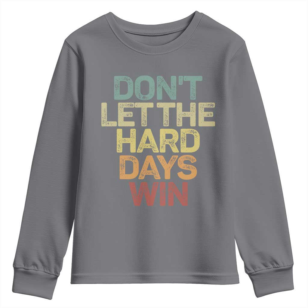 Don't Let The Hard Days Win Youth Sweatshirt Inspirational Mental Health - Wonder Print Shop