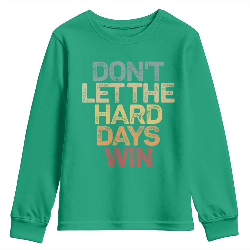Don't Let The Hard Days Win Youth Sweatshirt Inspirational Mental Health - Wonder Print Shop
