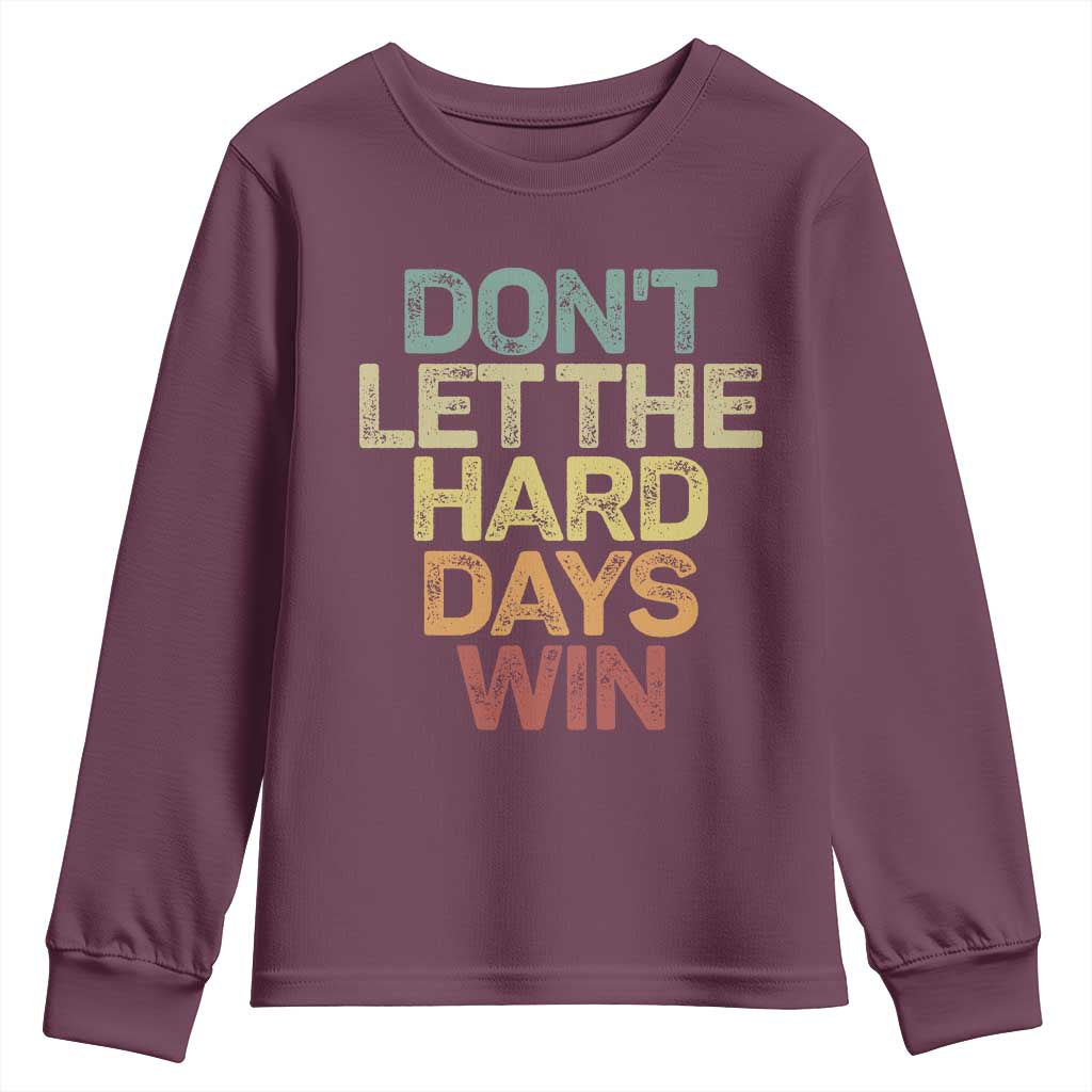 Don't Let The Hard Days Win Youth Sweatshirt Inspirational Mental Health - Wonder Print Shop