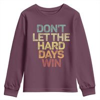 Don't Let The Hard Days Win Youth Sweatshirt Inspirational Mental Health - Wonder Print Shop
