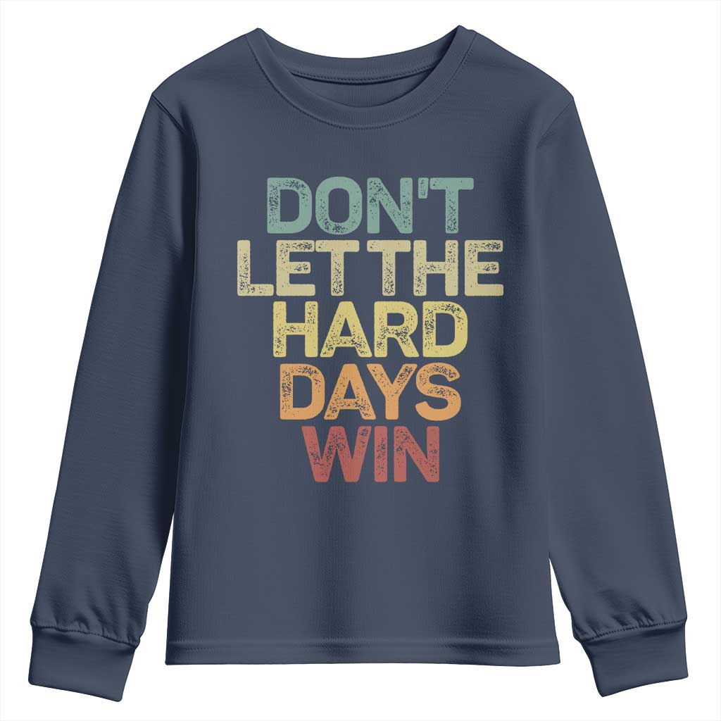 Don't Let The Hard Days Win Youth Sweatshirt Inspirational Mental Health - Wonder Print Shop