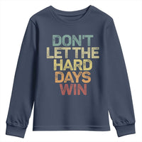 Don't Let The Hard Days Win Youth Sweatshirt Inspirational Mental Health - Wonder Print Shop