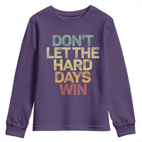 Don't Let The Hard Days Win Youth Sweatshirt Inspirational Mental Health - Wonder Print Shop