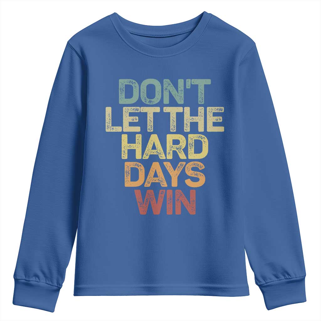 Don't Let The Hard Days Win Youth Sweatshirt Inspirational Mental Health - Wonder Print Shop