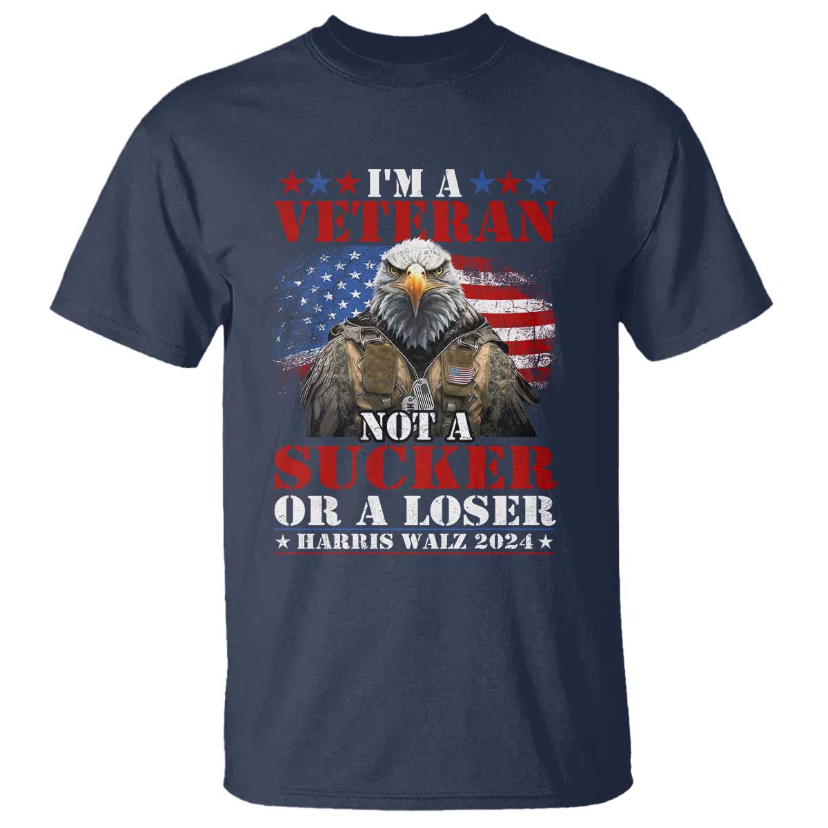 Harris Walz 2024 T Shirt I'm A Veteran Not A Sucker Or A Loser Eagle American Flag - Wonder Print Shop