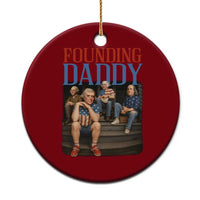 Funny 4th Of July Patriotic Founding Daddy Founding Fathers Ceramic Ornament - Wonder Print Shop