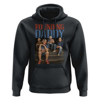 Funny 4th Of July Patriotic Founding Daddy Founding Fathers Hoodie - Wonder Print Shop