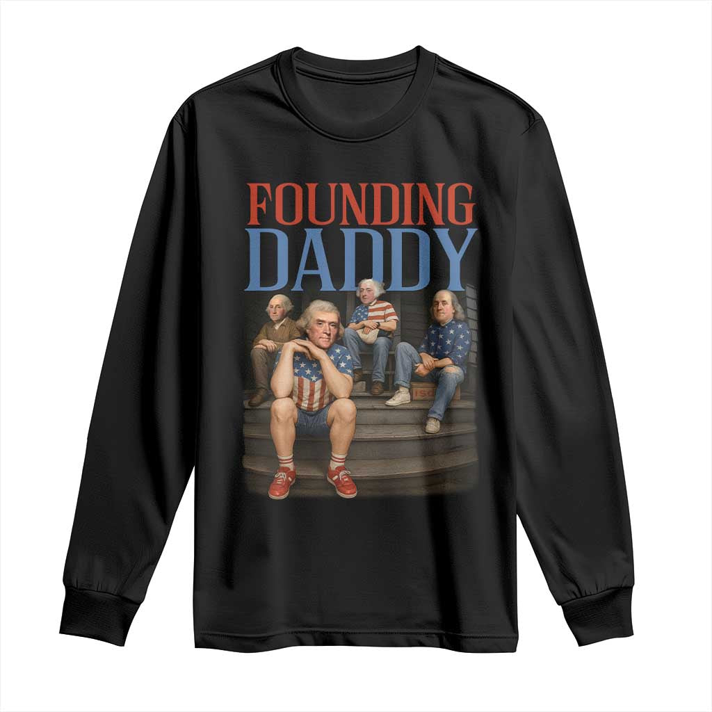 Funny 4th Of July Patriotic Founding Daddy Founding Fathers Long Sleeve Shirt - Wonder Print Shop