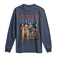 Funny 4th Of July Patriotic Founding Daddy Founding Fathers Long Sleeve Shirt - Wonder Print Shop