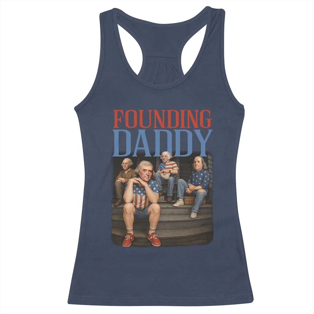 Funny 4th Of July Patriotic Founding Daddy Founding Fathers Racerback Tank Top - Wonder Print Shop