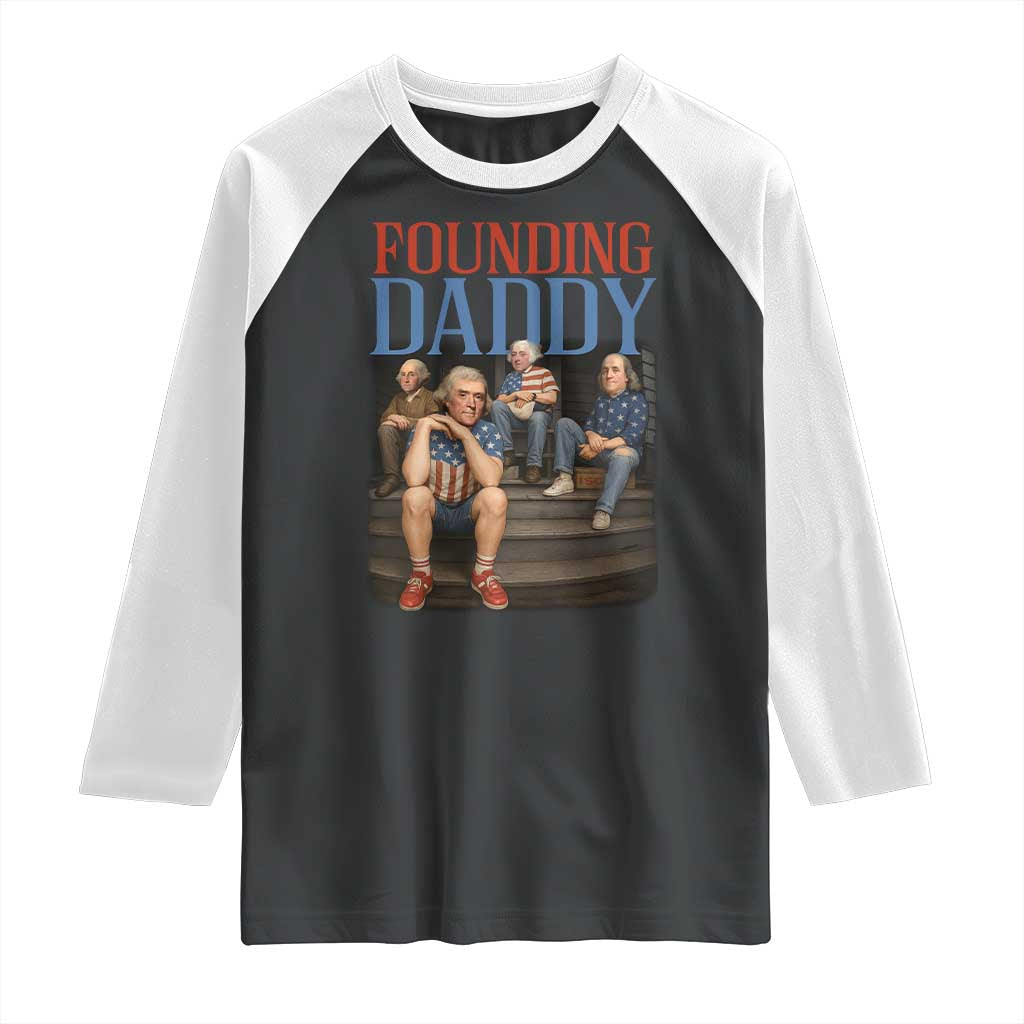 Funny 4th Of July Patriotic Founding Daddy Founding Fathers Raglan Shirt - Wonder Print Shop
