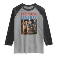 Funny 4th Of July Patriotic Founding Daddy Founding Fathers Raglan Shirt - Wonder Print Shop