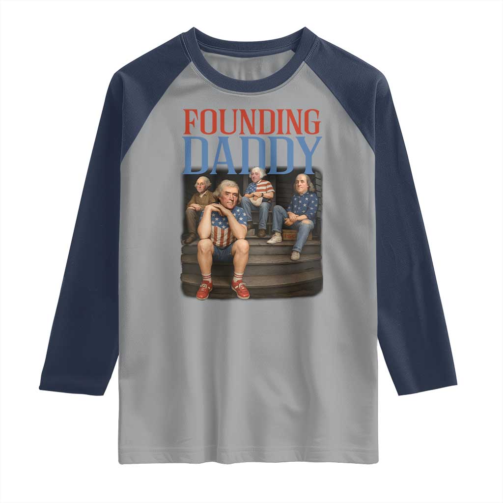 Funny 4th Of July Patriotic Founding Daddy Founding Fathers Raglan Shirt - Wonder Print Shop
