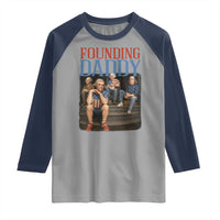 Funny 4th Of July Patriotic Founding Daddy Founding Fathers Raglan Shirt - Wonder Print Shop