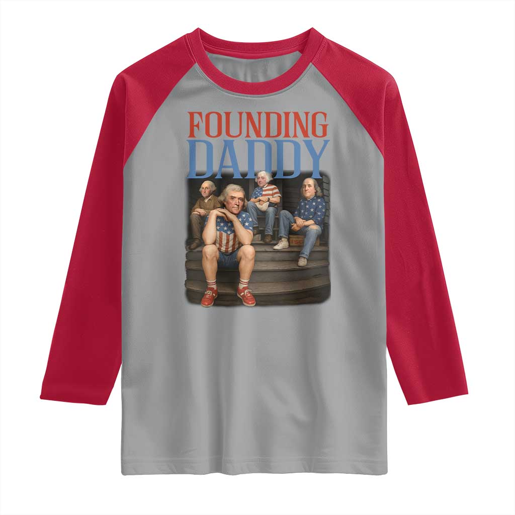 Funny 4th Of July Patriotic Founding Daddy Founding Fathers Raglan Shirt - Wonder Print Shop