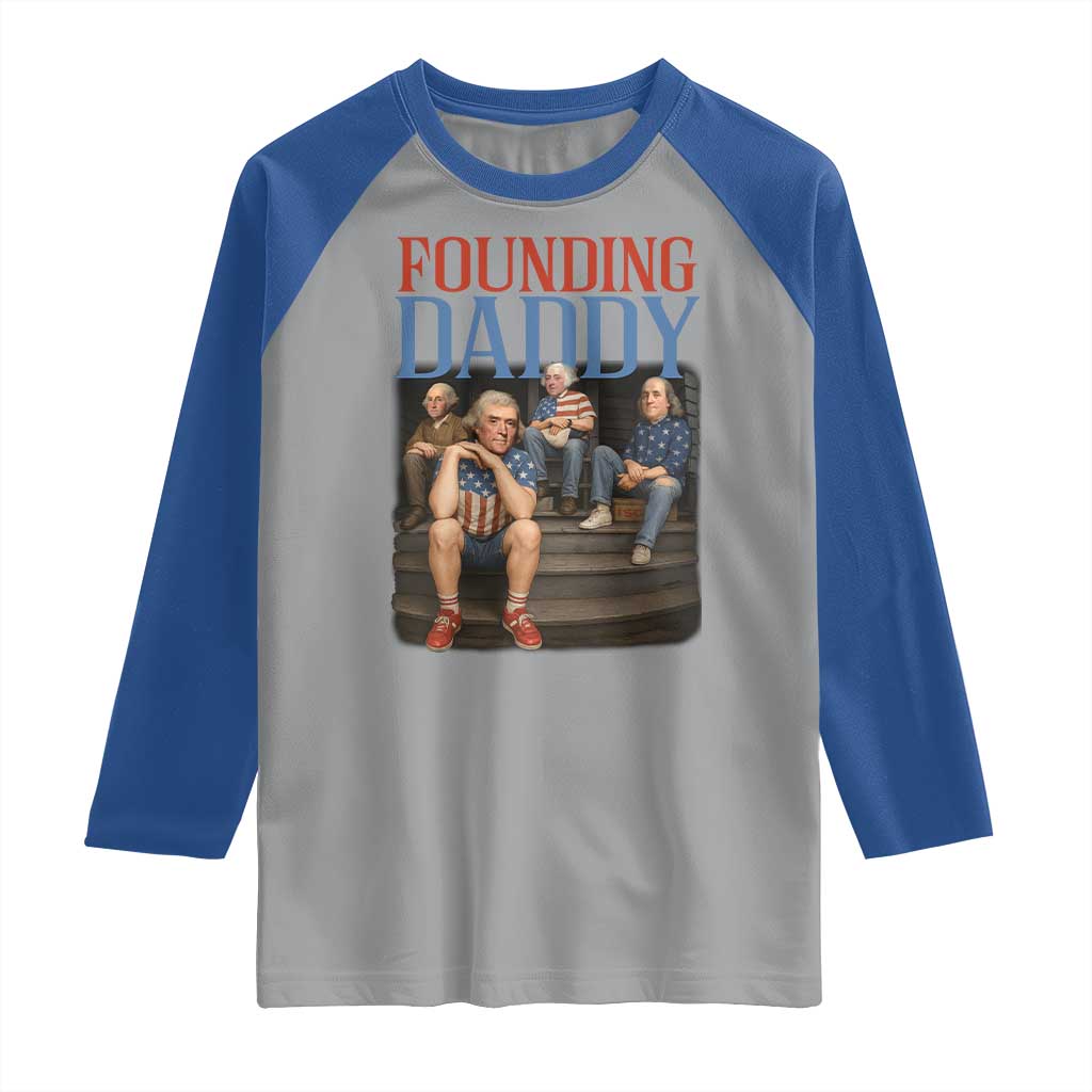 Funny 4th Of July Patriotic Founding Daddy Founding Fathers Raglan Shirt - Wonder Print Shop