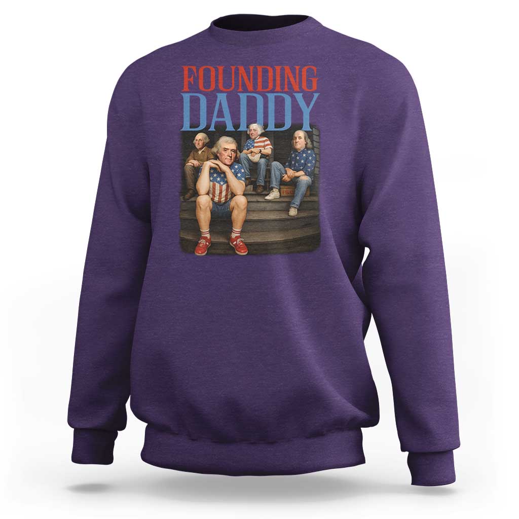 Funny 4th Of July Patriotic Founding Daddy Founding Fathers Sweatshirt - Wonder Print Shop